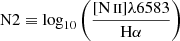 $ \mathrm{N2}\equiv\log_{10}\left(\frac{{[{\mathrm{N}\,{\textsc{ii}}}] \lambda 6583}}{{\mathrm{H}\alpha}}\right) $
