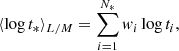 $$ \begin{aligned}&\langle \log t_* \rangle _{L/M} = \sum _{i=1}^{N_*} { w}_i \log t_i, \end{aligned} $$