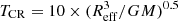 $ T_{\mathrm{CR}} = 10 \times (R_{\mathrm{eff}}^{3}/GM)^{0.5} $