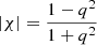 $ |\chi|=\frac{1-q^2}{1+q^2} $