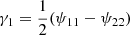 $ \gamma_1 = \frac{1}{2}(\psi_{11}-\psi_{22}) $