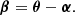 $$ \begin{aligned} \boldsymbol{\beta }=\boldsymbol{\theta }-\boldsymbol{\alpha }. \end{aligned} $$