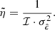 $$ \begin{aligned} \tilde{\eta }= \frac{1}{\mathcal{I} \cdot \sigma ^{2}_{\hat{\epsilon }}} . \end{aligned} $$