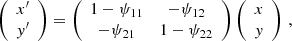 $$ \begin{aligned} \left( \begin{array}{c} x^\prime \\ { y}^\prime \end{array} \right) =\left( \begin{array}{cc} 1-\psi _{11}&-\psi _{12} \\ -\psi _{21}&1-\psi _{22} \end{array} \right) \left( \begin{array}{c} x \\ { y} \end{array} \right) \,, \end{aligned} $$