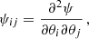 $$ \begin{aligned} \psi _{ij}=\frac{\partial ^2\psi }{\partial \theta _i\partial \theta _j} \,, \end{aligned} $$