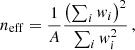 $$ \begin{aligned} n_{\mathrm{eff} } = \frac{1}{A} \frac{\left( \sum _i { w}_i \right)^2}{\sum _i { w}_i^2} \,, \end{aligned} $$