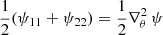 $ \frac{1}{2}(\psi_{11}+\psi_{22})=\frac{1}{2}\nabla_{\theta}^2 \, \psi $