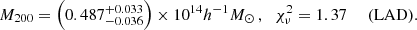 $$ \begin{aligned} M_{200} = \left(0.487^{+0.033}_{-0.036}\right) \times 10^{14} h^{-1} M_{\odot } \,,&\quad \chi ^2_\nu =1.37 \;&\mathrm{(LAD).} \end{aligned} $$