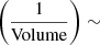 $ \left( \frac{1}{\mathrm{Volume}} \right) \sim $