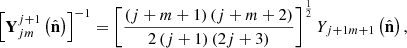 $$ \begin{aligned} \left[\mathbf Y _{jm}^{j+1}\left(\hat{\mathbf{n }}\right)\right]^{-1}&=\left[\frac{\left(j+m+1\right)\left(j+m+2\right)}{2\left(j+1\right)\left(2j+3\right)}\right]^{\frac{1}{2}}Y_{j+1m+1}\left(\hat{\mathbf{n }}\right), \end{aligned} $$