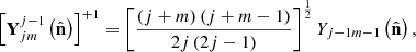 $$ \begin{aligned} \left[\mathbf Y _{jm}^{j-1}\left(\hat{\mathbf{n }}\right)\right]^{+1}&=\left[\frac{\left(j+m\right)\left(j+m-1\right)}{2j\left(2j-1\right)}\right]^{\frac{1}{2}}Y_{j-1m-1}\left(\hat{\mathbf{n }}\right), \end{aligned} $$