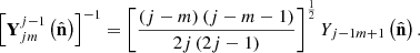 $$ \begin{aligned} \left[\mathbf Y _{jm}^{j-1}\left(\hat{\mathbf{n }}\right)\right]^{-1}&=\left[\frac{\left(j-m\right)\left(j-m-1\right)}{2j\left(2j-1\right)}\right]^{\frac{1}{2}}Y_{j-1m+1}\left(\hat{\mathbf{n }}\right). \end{aligned} $$