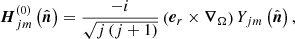 $$ \begin{aligned} \boldsymbol{H}_{jm}^{\left(0\right)}\left(\hat{\boldsymbol{n}}\right)&=\frac{-i}{\sqrt{j\left(j+1\right)}}\left(\boldsymbol{e}_{r}\times \boldsymbol{\nabla }_{\Omega }\right)Y_{jm}\left(\hat{\boldsymbol{n}}\right), \end{aligned} $$