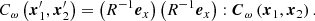 $$ \begin{aligned} C_{\omega }\left(\boldsymbol{x}_{1}^{\prime },\boldsymbol{x}_{2}^{\prime }\right)&=\left(R^{-1}\boldsymbol{e}_x\right)\left(R^{-1}\boldsymbol{e}_x\right):\boldsymbol{C}_{\omega }\left(\boldsymbol{x}_{1},\boldsymbol{x}_{2}\right). \end{aligned} $$