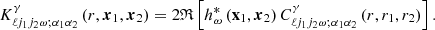 $$ \begin{aligned} K_{\ell j_{1}j_{2}\omega ;\alpha _{1}\alpha _{2}}^{\gamma }\left(r,\boldsymbol{x}_{1},\boldsymbol{x}_{2}\right)=2\mathfrak{R} \left[h_{\omega }^{*}\left(\mathbf x _{1},\boldsymbol{x}_{2}\right)C_{\ell j_{1}j_{2}\omega ;\alpha _{1}\alpha _{2}}^{\gamma }\left(r,r_{1},r_{2}\right)\right]. \end{aligned} $$