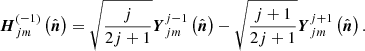 $$ \begin{aligned} \boldsymbol{H}_{jm}^{\left(-1\right)}\left(\hat{\boldsymbol{n}}\right)&=\sqrt{\frac{j}{2j+1}}\boldsymbol{Y}_{jm}^{j-1}\left(\hat{\boldsymbol{n}}\right)-\sqrt{\frac{j+1}{2j+1}}\boldsymbol{Y}_{jm}^{j+1}\left(\hat{\boldsymbol{n}}\right). \end{aligned} $$