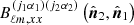 $ B_{\ell m,xx}^{\left(j_{1}\alpha_{1}\right)\left(j_{2}\alpha_{2}\right)}\left(\hat{\boldsymbol{n}}_{2},\hat{\boldsymbol{n}}_{1}\right) $