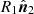 $ R_1 \hat{\boldsymbol{n}}_2 $