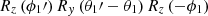 $ R_{z}\left(\phi_{1}\prime\right)R_{y}\left(\theta_{1}\prime-\theta_{1}\right)R_{z}\left(-\phi_{1}\right) $
