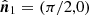 $ \hat{\boldsymbol{n}}_1=(\pi/2,0) $
