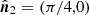 $ \hat{\boldsymbol{n}}_2=(\pi/4,0) $
