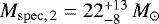 $M_{\mathrm{spec,\,2}} = 22^{+13}_{-8}\,M_{\odot}$