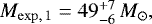 $M_{\mathrm{exp,\,1}}=49^{+7}_{-6}\,M_{\odot},$