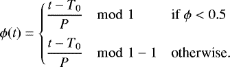\begin{equation*}\phi(t) =\begin{cases}\dfrac{t-{T}_0}{P}\mod{1}& \text{if} \phi<0.5\\\rule{0cm}{0.7cm}\dfrac{t-{T}_0}{P}\mod{1}-1 & \text{otherwise.}\end{cases}\end{equation*}
