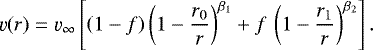 \begin{equation*}\varv(r) = \varv_{\infty}\left[\left(1-f\right)\left(1-\dfrac{r_0}{r}\right)^{\beta_1}+f\,\left(1-\dfrac{r_1}{r}\right)^{\beta_2}\right].\end{equation*}