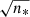 $ \sqrt{n_{*}} $
