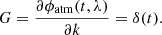 $$ \begin{aligned} G=\frac{\partial \phi _{\rm atm}(t,\lambda )}{\partial k}=\delta (t). \end{aligned} $$