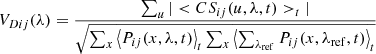 $$ \begin{aligned} V_{Dij}(\lambda )=\frac{\sum _u |<CS_{ij}(u,\lambda ,t)>_t|}{\sqrt{\sum _x \left<P_{ij}(x,\lambda ,t)\right>_t\sum _x \left<\sum _{\lambda _{\rm ref}}P_{ij}(x,\lambda _{\rm ref},t)\right>_t}} \end{aligned} $$