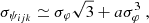$$ \begin{aligned} \sigma _{\psi _{ijk}}\simeq \sigma _{\varphi } \sqrt{3}+a\sigma ^3_{\varphi }\ , \end{aligned} $$