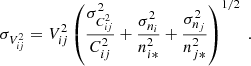 $$ \begin{aligned} {\sigma _{V^2_{ij}}}=V^2_{ij} \left( {\frac{\sigma ^2_{C^2_{ij}}}{C^2_{ij}}+\frac{\sigma ^2_{n_{i}}}{n^2_{i*}}+\frac{\sigma ^2_{n_{j}}}{n^2_{j*}}} \right)^{1/2} \ . \end{aligned} $$