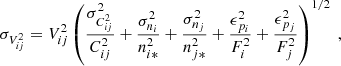 $$ \begin{aligned} {\sigma _{V^2_{ij}}}=V^2_{ij} \left( {\frac{\sigma ^2_{C^2_{ij}}}{C^2_{ij}}+\frac{\sigma ^2_{n_{i}}}{n^2_{i*}}+\frac{\sigma ^2_{n_{j}}}{n^2_{j*}}+\frac{\epsilon ^2_{p_{i}}}{F^2_{i}}+\frac{\epsilon ^2_{p_{j}}}{F^2_{j}}} \right)^{1/2} \ , \end{aligned} $$