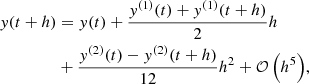 $$ \begin{aligned} y(t+h)&= y(t) + \frac{y^{(1)}(t) + y^{(1)}(t+h)}{2} h \\ \nonumber&+ \frac{y^{(2)}(t) - y^{(2)}(t+h)}{12} h^2 + {\mathcal{O} \left(h^5\right)}, \end{aligned} $$