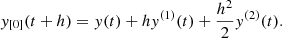 $$ \begin{aligned} y_{[0]}(t+h) = y(t) + h y^{(1)}(t) + \frac{h^2}{2} y^{(2)}(t). \end{aligned} $$