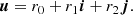 $$ \begin{aligned} {\boldsymbol{u}} = r_0 + r_1 {\boldsymbol{i}} + r_2 {\boldsymbol{j}}. \end{aligned} $$
