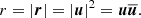 $$ \begin{aligned} r = |{\boldsymbol{r}}| = |{\boldsymbol{u}}|^2 = {\boldsymbol{u}}\overline{{\boldsymbol{u}}}. \end{aligned} $$