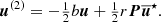 $$ \begin{aligned} {\boldsymbol{u}}^{(2)} = -\tfrac{1}{2} b {\boldsymbol{u}} + \tfrac{1}{2} r {\boldsymbol{P}} \overline{{\boldsymbol{u}}}^\star . \end{aligned} $$