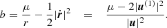 $$ \begin{aligned} b = \frac{\mu }{r} - \frac{1}{2} |\dot{{\boldsymbol{r}}}|^2 \;\;\; = \;\;\; \frac{\mu - 2 |{\boldsymbol{u}}^{(1)}|^2}{|{\boldsymbol{u}}|^2}. \end{aligned} $$
