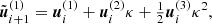 $$ \begin{aligned}&\tilde{{\boldsymbol{u}}}^{(1)}_{i+1} = {\boldsymbol{u}}^{(1)}_i + {\boldsymbol{u}}^{(2)}_i {\kappa }+ \tfrac{1}{2} {\boldsymbol{u}}^{(3)}_i {\kappa }^2,\end{aligned} $$