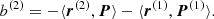 $$ \begin{aligned}&b^{(2)} = -{\langle {\boldsymbol{r}}^{(2)}, {\boldsymbol{P}} \rangle } - {\langle {\boldsymbol{r}}^{(1)}, {\boldsymbol{P}}^{(1)} \rangle }. \end{aligned} $$