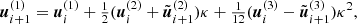 $$ \begin{aligned}&{\boldsymbol{u}}^{(1)}_{i+1} = {\boldsymbol{u}}^{(1)}_i + \tfrac{1}{2} ({\boldsymbol{u}}^{(2)}_i + \tilde{{\boldsymbol{u}}}^{(2)}_{i+1}) {\kappa }+ \tfrac{1}{12} ({\boldsymbol{u}}^{(3)}_i - \tilde{{\boldsymbol{u}}}^{(3)}_{i+1}) {\kappa }^2,\end{aligned} $$