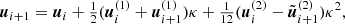 $$ \begin{aligned}&{\boldsymbol{u}}_{i+1} = {\boldsymbol{u}}_i + \tfrac{1}{2} ({\boldsymbol{u}}^{(1)}_i + {\boldsymbol{u}}^{(1)}_{i+1}) {\kappa }+ \tfrac{1}{12} ({\boldsymbol{u}}^{(2)}_i - \tilde{{\boldsymbol{u}}}^{(2)}_{i+1}) {\kappa }^2,\end{aligned} $$