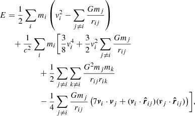 $$ \begin{aligned}&E = \frac{1}{2} \sum _{i} m_i \left( { v}_i^2 - \sum _{j \ne i} \frac{Gm_j}{r_{ij}} \right) \nonumber \\&\qquad + \frac{1}{c^2} \sum _{i} m_i \biggl [ \frac{3}{8} { v}_i^4 + \frac{3}{2} { v}_i^2 \sum _{j \ne i} \frac{Gm_j}{r_{ij}} \nonumber \\&\qquad \qquad \qquad + \frac{1}{2} \sum _{j \ne i} \sum _{k \ne i} \frac{G^2 m_j m_k}{r_{ij} r_{ik}} \nonumber \\&\qquad \qquad \qquad - \frac{1}{4} \sum _{j \ne i} \frac{Gm_j}{r_{ij}} \left( 7 {\boldsymbol{v}}_i \cdot {\boldsymbol{v}}_j + ({\boldsymbol{v}}_i \cdot {\boldsymbol{\hat{r}}}_{ij})({\boldsymbol{v}}_j \cdot {\boldsymbol{\hat{r}}}_{ij}) \right) \biggr ] , \end{aligned} $$