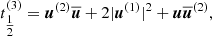 $$ \begin{aligned}&t^{(3)}_{\tfrac{1}{2}} = {\boldsymbol{u}}^{(2)} \overline{{\boldsymbol{u}}} + 2 |{\boldsymbol{u}}^{(1)}|^2 + {\boldsymbol{u}} \overline{{\boldsymbol{u}}}^{(2)},\end{aligned} $$
