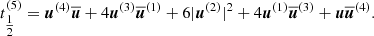$$ \begin{aligned}&t^{(5)}_{\tfrac{1}{2}} = {\boldsymbol{u}}^{(4)} \overline{{\boldsymbol{u}}} + 4 {\boldsymbol{u}}^{(3)} \overline{{\boldsymbol{u}}}^{(1)} + 6 |{\boldsymbol{u}}^{(2)}|^2 + 4 {\boldsymbol{u}}^{(1)} \overline{{\boldsymbol{u}}}^{(3)} + {\boldsymbol{u}} \overline{{\boldsymbol{u}}}^{(4)}. \end{aligned} $$