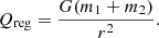 $$ \begin{aligned} Q_{\mathrm{reg} } = \frac{G (m_1+m_2)}{r^2}. \end{aligned} $$
