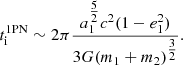 $$ \begin{aligned} t_{\mathrm{i} }^{\mathrm{1PN} } \sim 2\pi \frac{a_1^{\tfrac{5}{2}} c^2 (1-e_1^2)}{3G(m_1+m_2)^{\tfrac{3}{2}}}. \end{aligned} $$